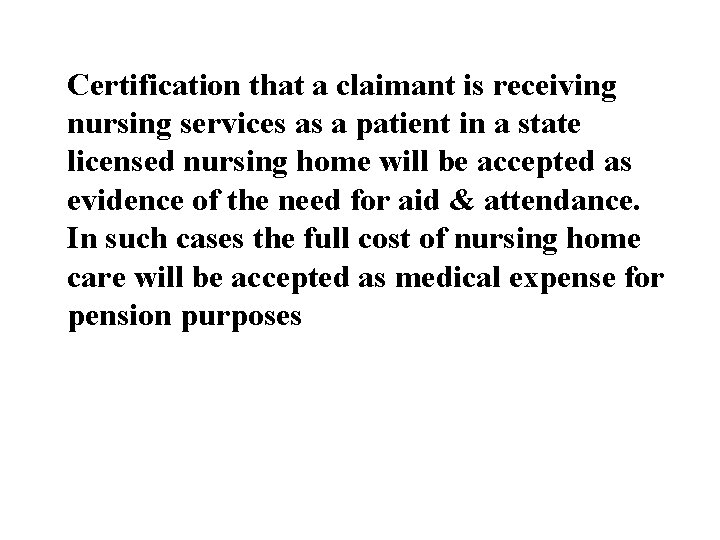 Certification that a claimant is receiving nursing services as a patient in a state
