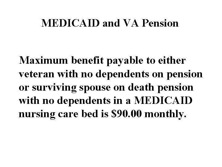 MEDICAID and VA Pension Maximum benefit payable to either veteran with no dependents on