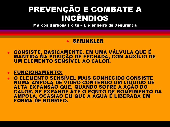 PREVENÇÃO E COMBATE A INCÊNDIOS Marcos Barbosa Horta – Engenheiro de Segurança l l