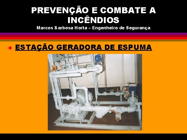 PREVENÇÃO E COMBATE A INCÊNDIOS Marcos Barbosa Horta – Engenheiro de Segurança l ESTAÇÃO