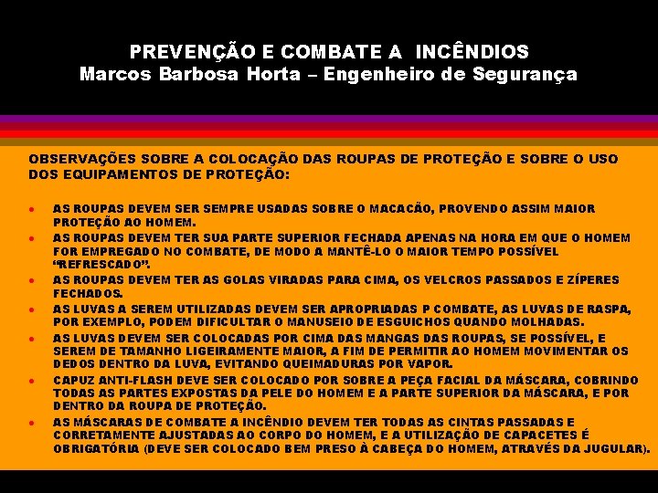 PREVENÇÃO E COMBATE A INCÊNDIOS Marcos Barbosa Horta – Engenheiro de Segurança OBSERVAÇÕES SOBRE