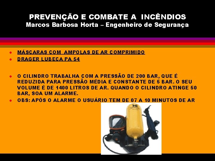 PREVENÇÃO E COMBATE A INCÊNDIOS Marcos Barbosa Horta – Engenheiro de Segurança l l