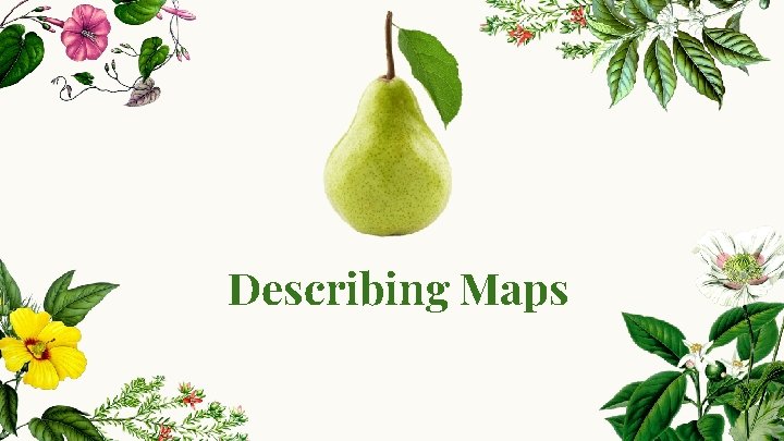 Describing Maps 