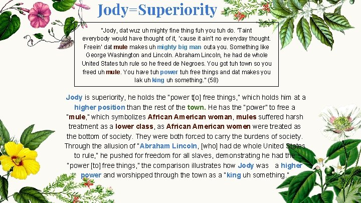 Jody=Superiority “Jody, dat wuz uh mighty fine thing fuh you tuh do. ‘Taint everybody