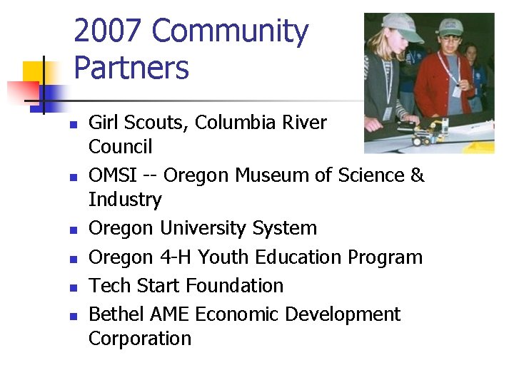 2007 Community Partners n n n Girl Scouts, Columbia River Council OMSI -- Oregon