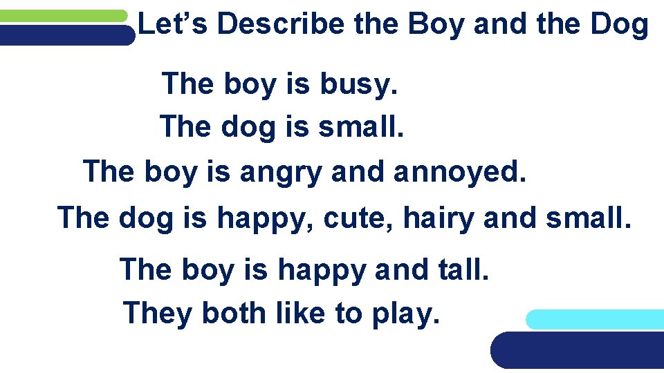Let’s Describe the Boy and the Dog The boy is busy. The dog is