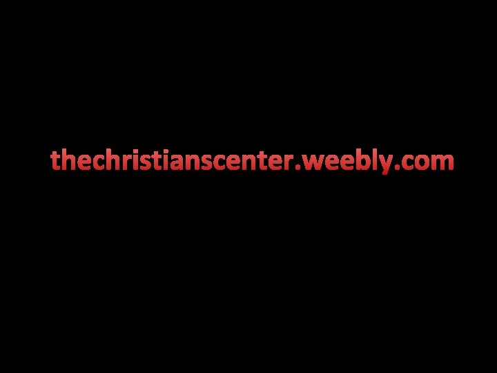 thechristianscenter. weebly. com 