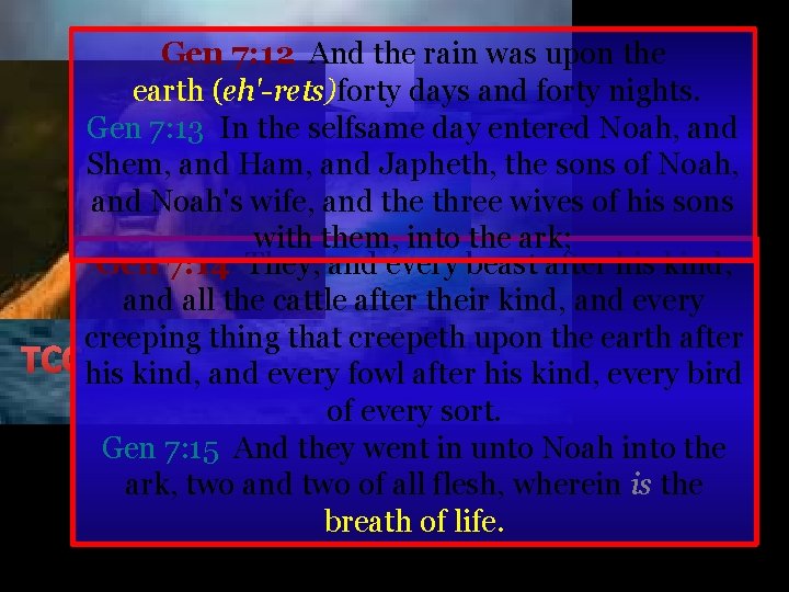 Gen 7: 12 And the rain was upon the earth (eh'-rets)forty days and forty