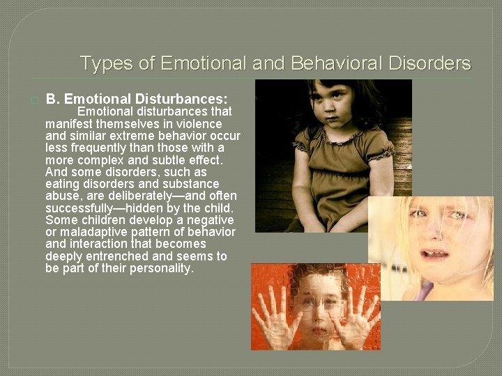 Types of Emotional and Behavioral Disorders � B. Emotional Disturbances: Emotional disturbances that manifest