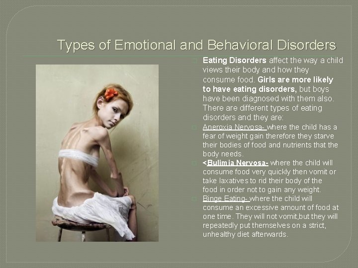 Types of Emotional and Behavioral Disorders � Eating Disorders affect the way a child