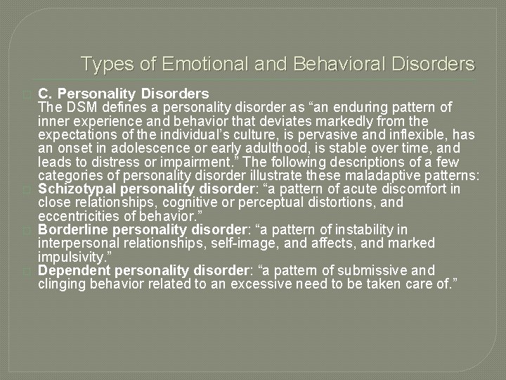 Types of Emotional and Behavioral Disorders � � C. Personality Disorders The DSM defines