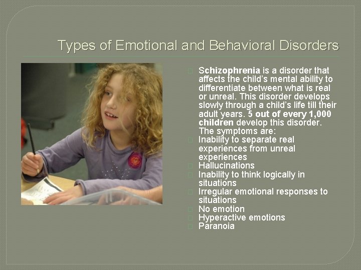 Types of Emotional and Behavioral Disorders � � � � Schizophrenia is a disorder