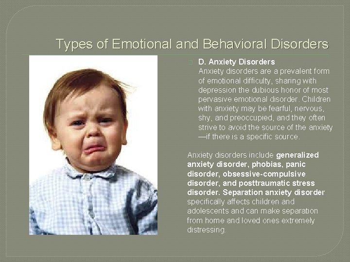 Types of Emotional and Behavioral Disorders � D. Anxiety Disorders Anxiety disorders are a