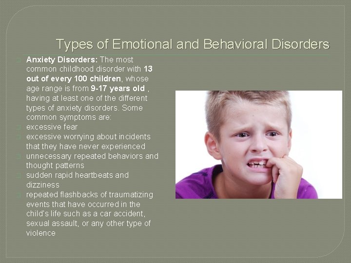 Types of Emotional and Behavioral Disorders � � � Anxiety Disorders: The most common