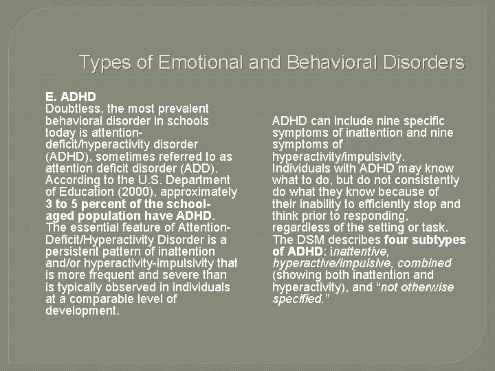 Types of Emotional and Behavioral Disorders � � E. ADHD Doubtless, the most prevalent