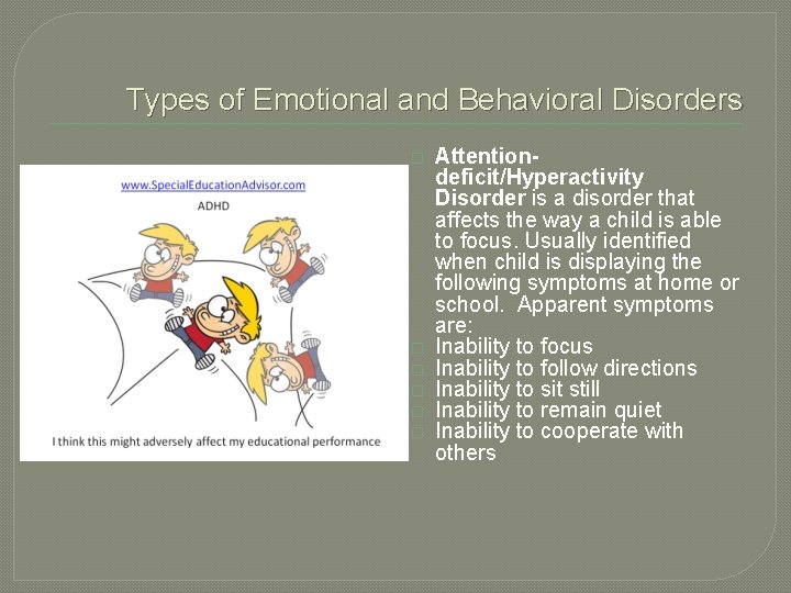 Types of Emotional and Behavioral Disorders � � � Attentiondeficit/Hyperactivity Disorder is a disorder