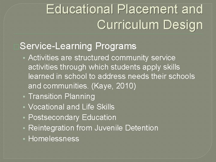 Educational Placement and Curriculum Design �Service-Learning Programs • Activities are structured community service •