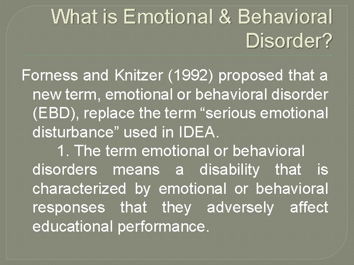 What is Emotional & Behavioral Disorder? Forness and Knitzer (1992) proposed that a new