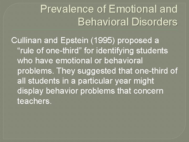 Prevalence of Emotional and Behavioral Disorders Cullinan and Epstein (1995) proposed a “rule of