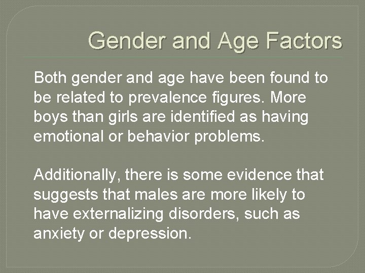 Gender and Age Factors Both gender and age have been found to be related