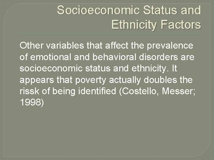 Socioeconomic Status and Ethnicity Factors Other variables that affect the prevalence of emotional and