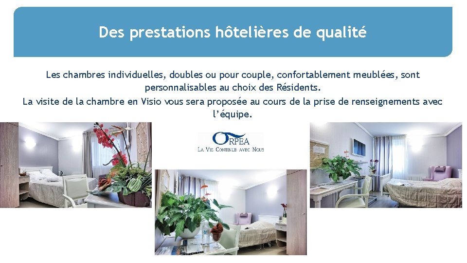 Des prestations hôtelières de qualité Les chambres individuelles, doubles ou pour couple, confortablement meublées,