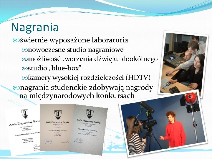 Nagrania świetnie wyposażone laboratoria nowoczesne studio nagraniowe możliwość tworzenia dźwięku dookólnego studio „blue-box” kamery