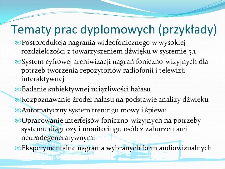 Tematy prac dyplomowych (przykłady) Postprodukcja nagrania wideofonicznego w wysokiej rozdzielczości z towarzyszeniem dźwięku w