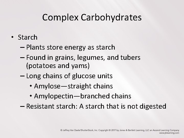 Complex Carbohydrates • Starch – Plants store energy as starch – Found in grains,