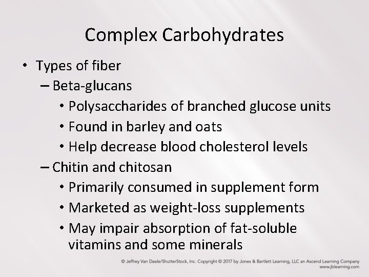Complex Carbohydrates • Types of fiber – Beta-glucans • Polysaccharides of branched glucose units
