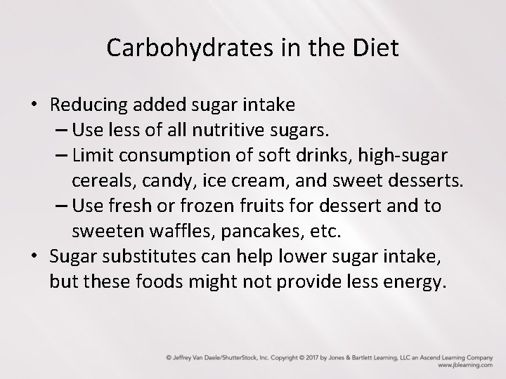 Carbohydrates in the Diet • Reducing added sugar intake – Use less of all