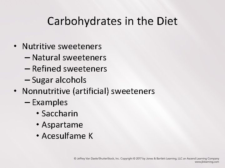 Carbohydrates in the Diet • Nutritive sweeteners – Natural sweeteners – Refined sweeteners –