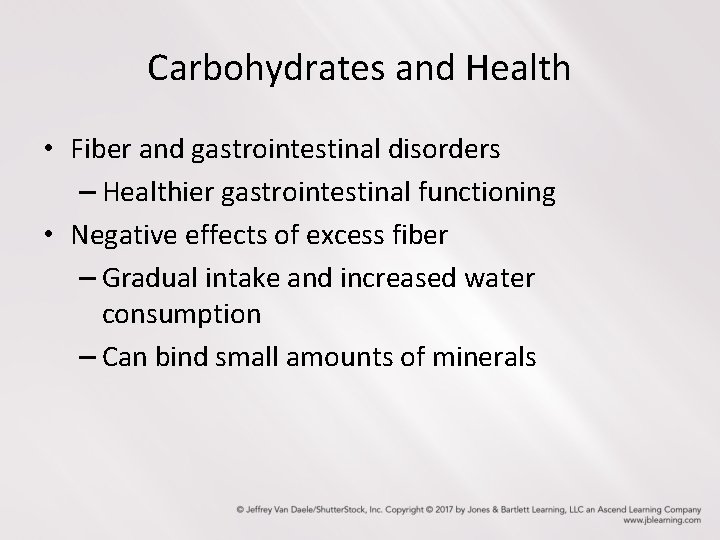 Carbohydrates and Health • Fiber and gastrointestinal disorders – Healthier gastrointestinal functioning • Negative