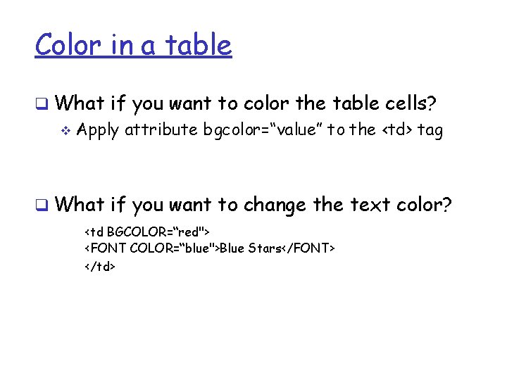 Color in a table q What if you want to color the table cells? Color in a table q What if you want to color the table cells?