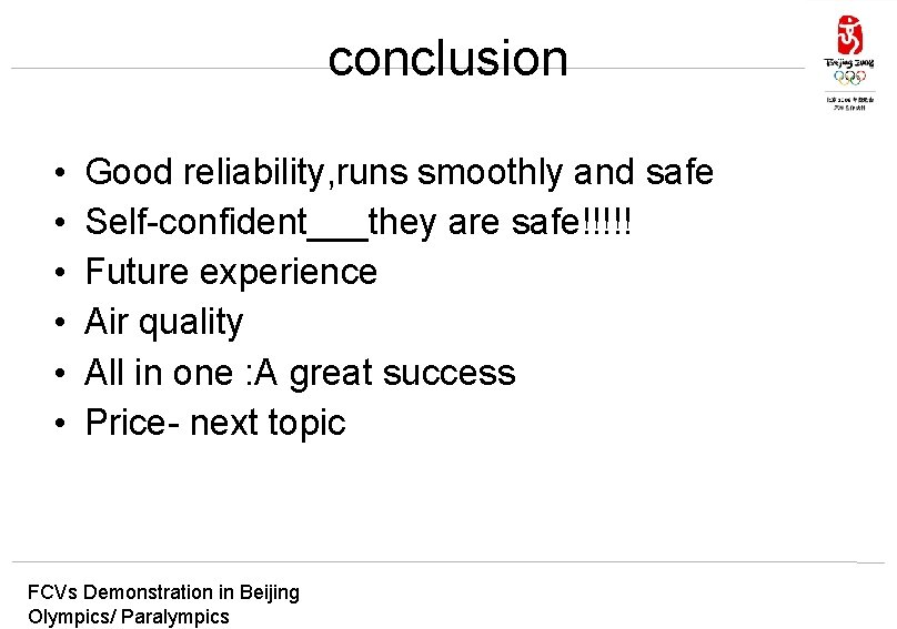conclusion • • • Good reliability, runs smoothly and safe Self-confident___they are safe!!!!! Future