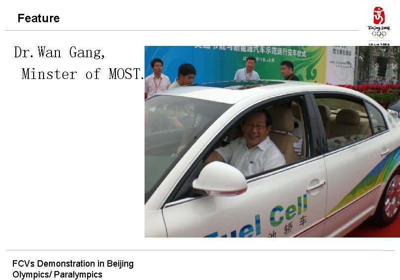 Feature Dr. Wan Gang, Minster of MOST. FCVs Demonstration in Beijing Olympics/ Paralympics 