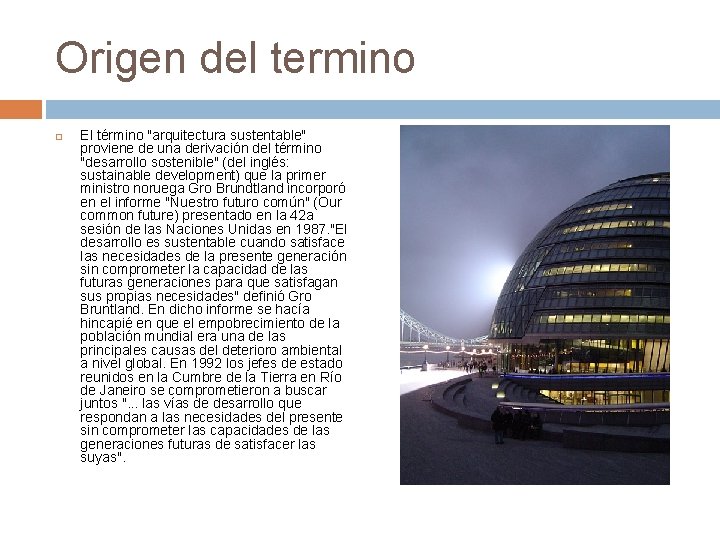 Origen del termino El término "arquitectura sustentable" proviene de una derivación del término "desarrollo