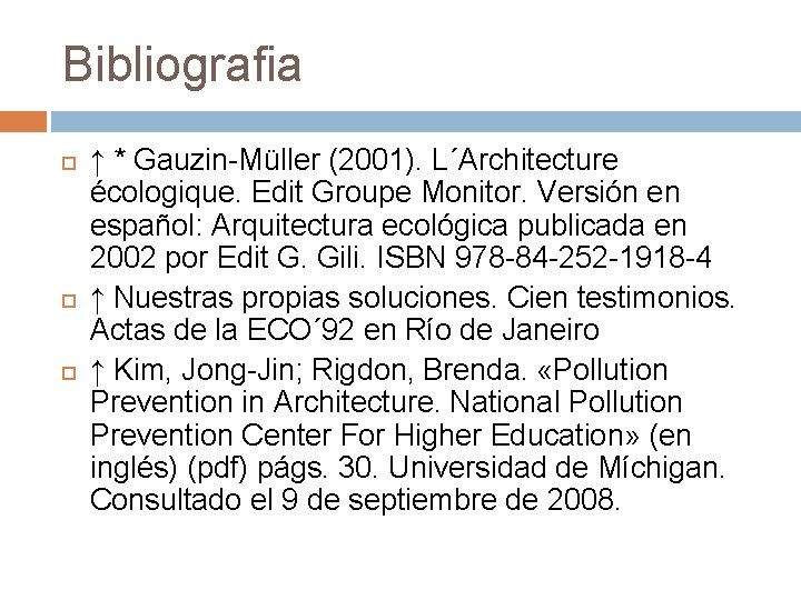 Bibliografia ↑ * Gauzin-Müller (2001). L´Architecture écologique. Edit Groupe Monitor. Versión en español: Arquitectura