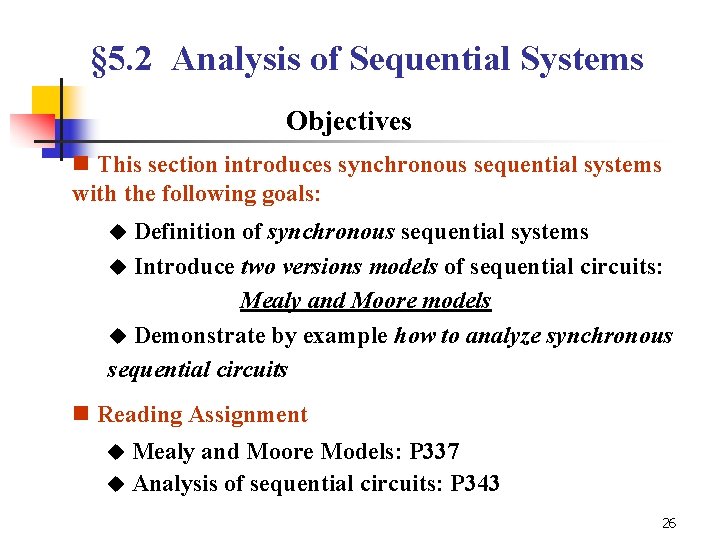 § 5. 2 Analysis of Sequential Systems Objectives n This section introduces synchronous sequential