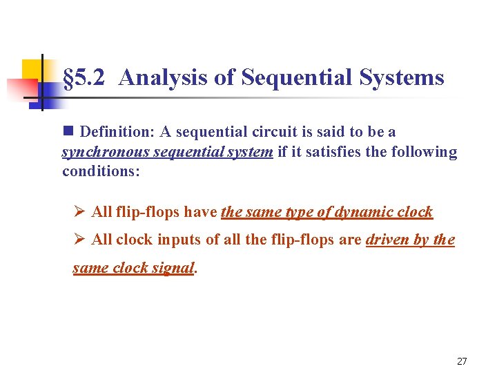 § 5. 2 Analysis of Sequential Systems n Definition: A sequential circuit is said