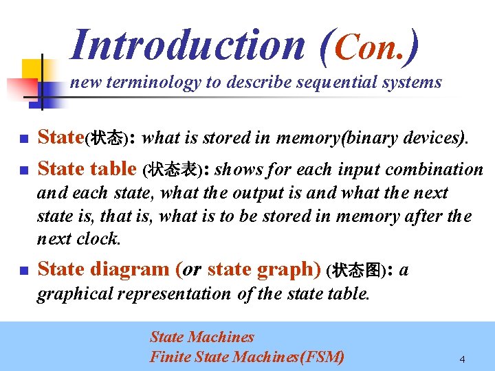 Introduction (Con. ) new terminology to describe sequential systems n n State(状态): what is