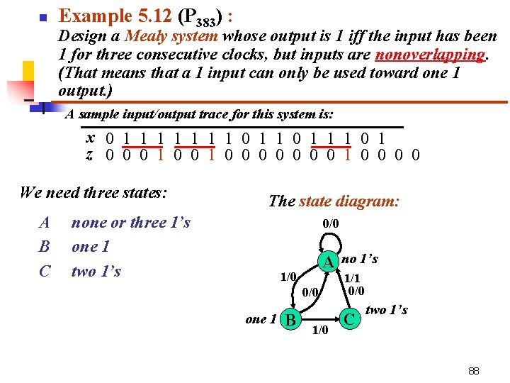 n Example 5. 12 (P 383) : Design a Mealy system whose output is