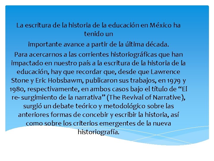 La escritura de la historia de la educación en México ha tenido un importante