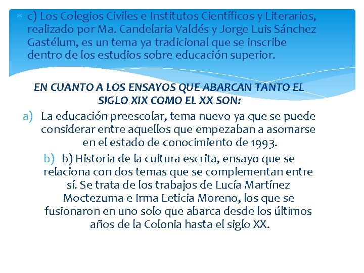  c) Los Colegios Civiles e Institutos Científicos y Literarios, realizado por Ma. Candelaria