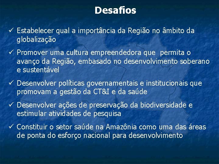 Desafios ü Estabelecer qual a importância da Região no âmbito da globalização ü Promover