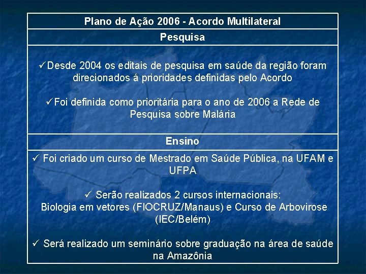 Plano de Ação 2006 - Acordo Multilateral Pesquisa üDesde 2004 os editais de pesquisa
