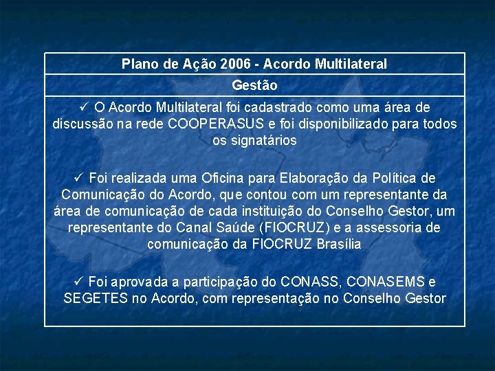 Plano de Ação 2006 - Acordo Multilateral Gestão ü O Acordo Multilateral foi cadastrado