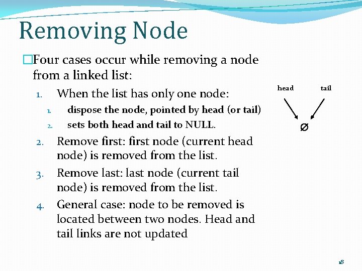 Removing Node �Four cases occur while removing a node from a linked list: 1.