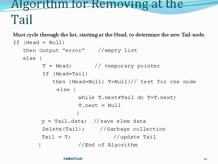 Algorithm for Removing at the Tail Must cycle through the list, starting at the