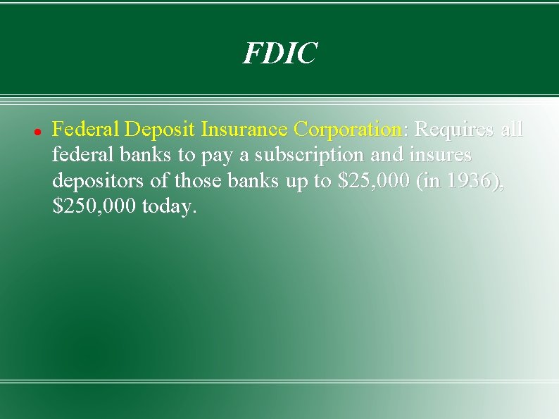 FDIC Federal Deposit Insurance Corporation: Requires all federal banks to pay a subscription and